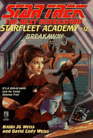 [Star Trek: The Next Generation - Starfleet Academy 12] • Star Trek · Starfleet Academy - The Next Generation - 12 - Breakaway